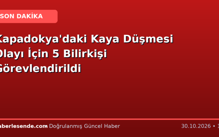 Kapadokya'daki Kaya Düşmesi Olayı İçin 5 Bilirkişi Görevlendirildi