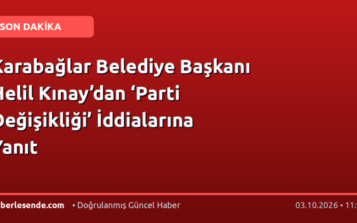 Karabağlar Belediye Başkanı Helil Kınay’dan ‘Parti Değişikliği’ İddialarına Yanıt