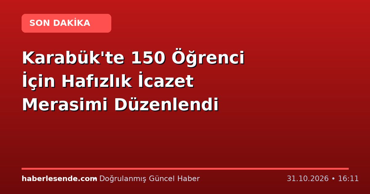 Karabük'te 150 Öğrenci İçin Hafızlık İcazet Merasimi Düzenlendi