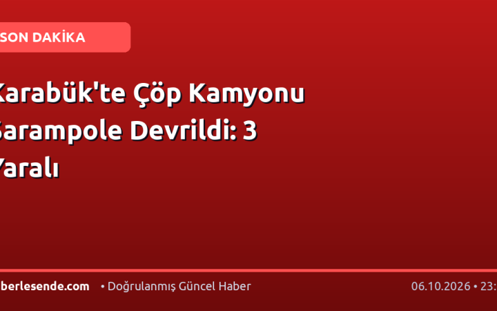 Karabük'te Çöp Kamyonu Şarampole Devrildi: 3 Yaralı
