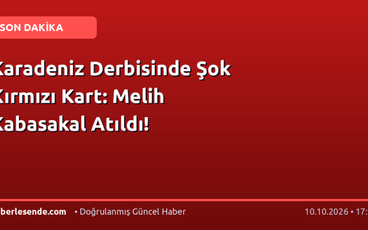 Karadeniz Derbisinde Şok Kırmızı Kart: Melih Kabasakal Atıldı!