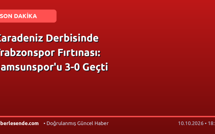 Karadeniz Derbisinde Trabzonspor Fırtınası: Samsunspor'u 3-0 Geçti