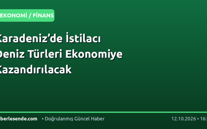 Karadeniz’de İstilacı Deniz Türleri Ekonomiye Kazandırılacak