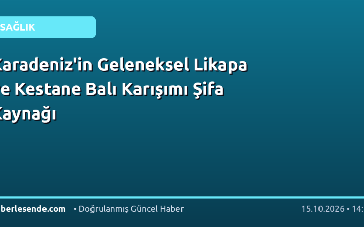 Karadeniz'in Geleneksel Likapa ve Kestane Balı Karışımı Şifa Kaynağı