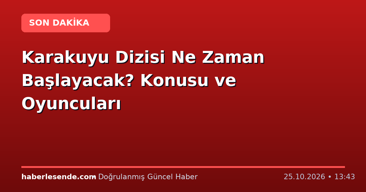 Karakuyu Dizisi Ne Zaman Başlayacak? Konusu ve Oyuncuları