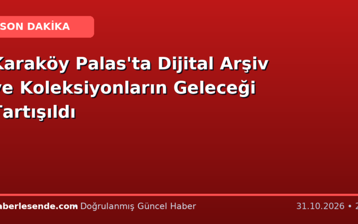 Karaköy Palas'ta Dijital Arşiv ve Koleksiyonların Geleceği Tartışıldı
