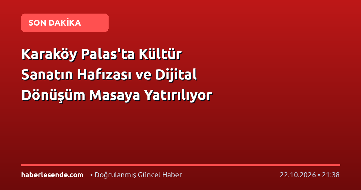 Karaköy Palas'ta Kültür Sanatın Hafızası ve Dijital Dönüşüm Masaya Yatırılıyor