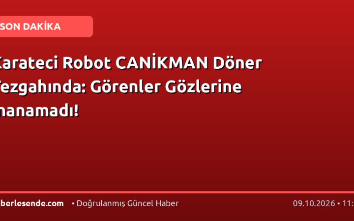 Karateci Robot CANİKMAN Döner Tezgahında: Görenler Gözlerine İnanamadı!