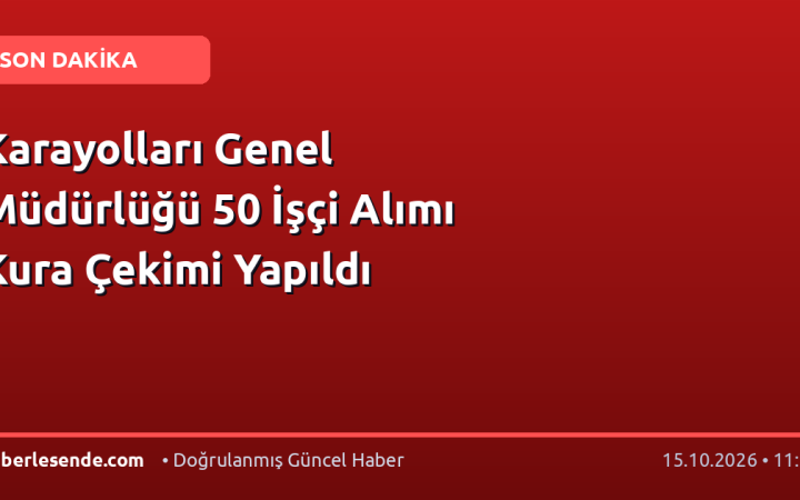 Karayolları Genel Müdürlüğü 50 İşçi Alımı Kura Çekimi Yapıldı