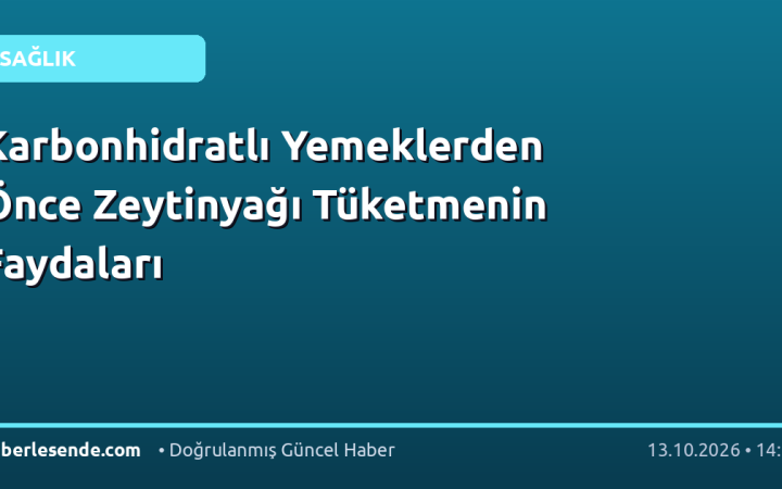 Karbonhidratlı Yemeklerden Önce Zeytinyağı Tüketmenin Faydaları