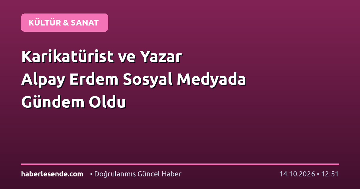Karikatürist ve Yazar Alpay Erdem Sosyal Medyada Gündem Oldu