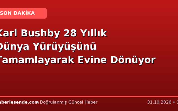 Karl Bushby 28 Yıllık Dünya Yürüyüşünü Tamamlayarak Evine Dönüyor