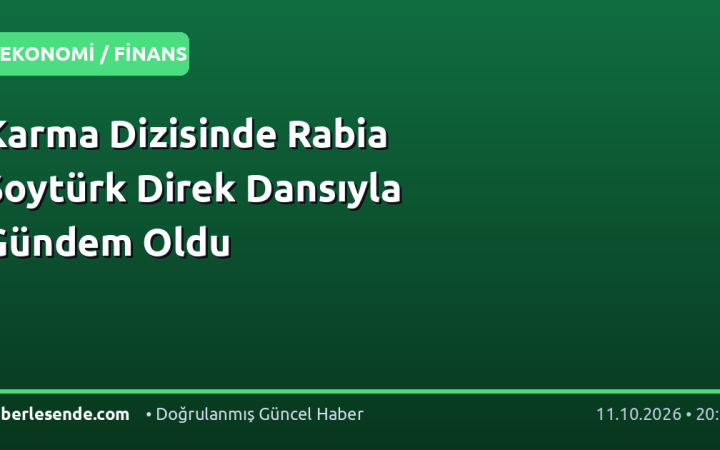 Karma Dizisinde Rabia Soytürk Direk Dansıyla Gündem Oldu
