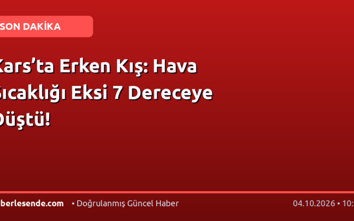 Kars’ta Erken Kış: Hava Sıcaklığı Eksi 7 Dereceye Düştü!