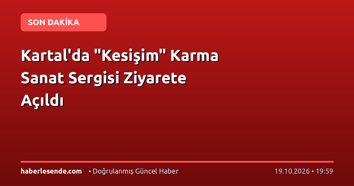 Kartal'da "Kesişim" Karma Sanat Sergisi Ziyarete Açıldı