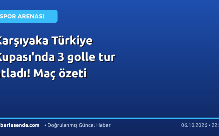 Karşıyaka Türkiye Kupası'nda 3 golle tur atladı! Maç özeti