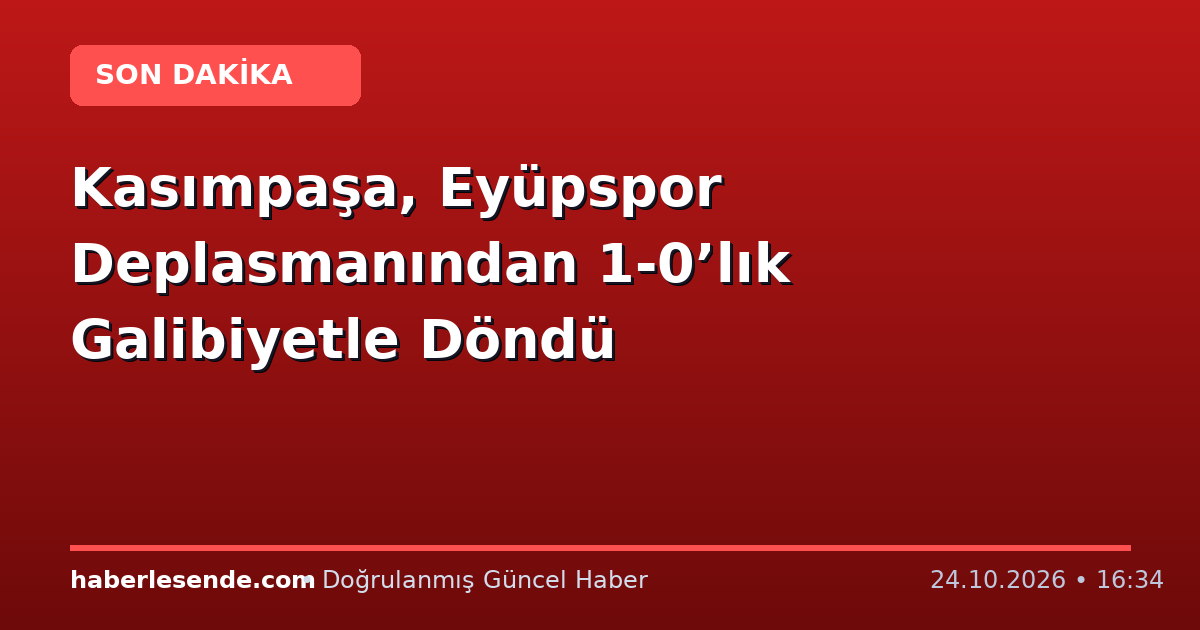 Kasımpaşa, Eyüpspor Deplasmanından 1-0’lık Galibiyetle Döndü