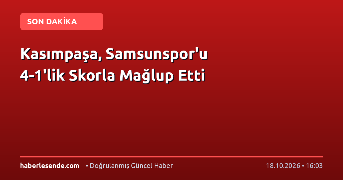 Kasımpaşa, Samsunspor'u 4-1'lik Skorla Mağlup Etti