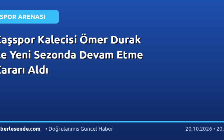 Kaşspor Kalecisi Ömer Durak ile Yeni Sezonda Devam Etme Kararı Aldı