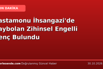 Kastamonu İhsangazi'de Kaybolan Zihinsel Engelli Genç Bulundu