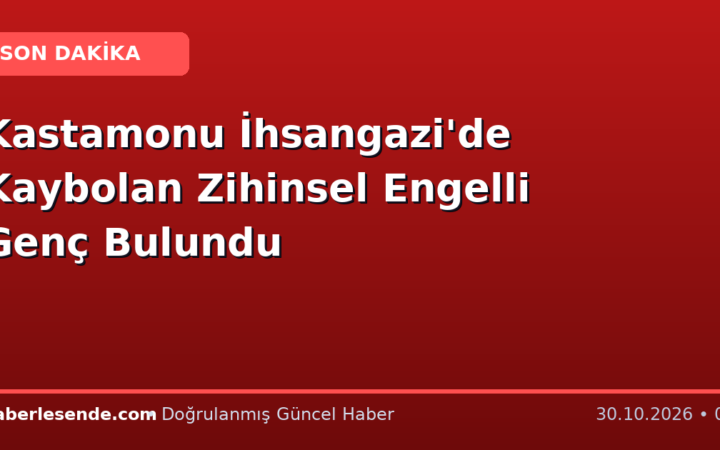 Kastamonu İhsangazi'de Kaybolan Zihinsel Engelli Genç Bulundu