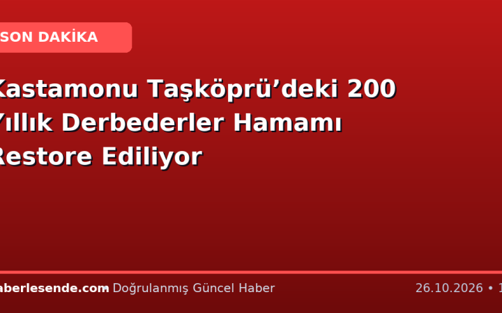 Kastamonu Taşköprü’deki 200 Yıllık Derbederler Hamamı Restore Ediliyor