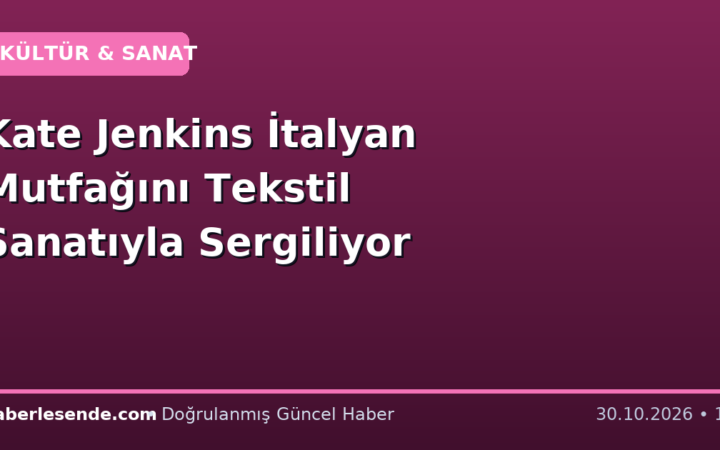 Kate Jenkins İtalyan Mutfağını Tekstil Sanatıyla Sergiliyor
