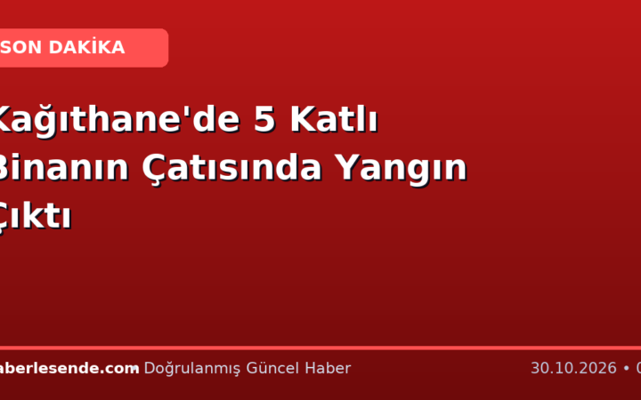 Kağıthane'de 5 Katlı Binanın Çatısında Yangın Çıktı