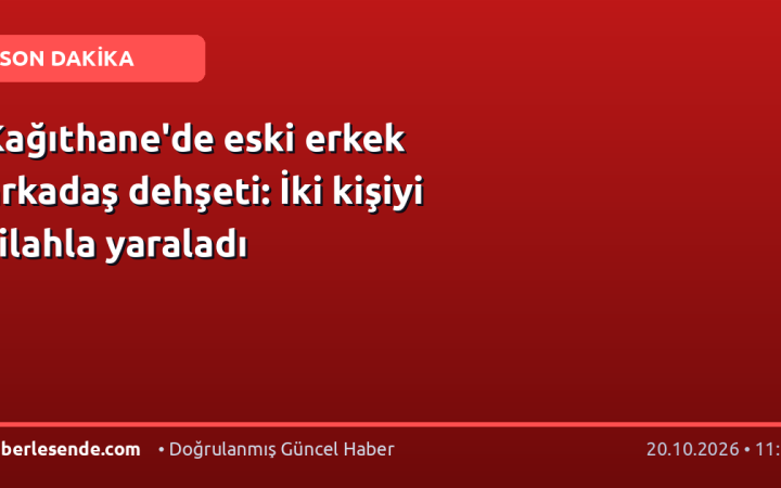 Kağıthane'de eski erkek arkadaş dehşeti: İki kişiyi silahla yaraladı