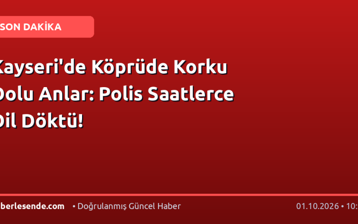 Kayseri'de Köprüde Korku Dolu Anlar: Polis Saatlerce Dil Döktü!
