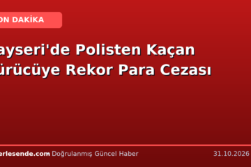 Kayseri'de Polisten Kaçan Sürücüye Rekor Para Cezası