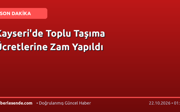 Kayseri'de Toplu Taşıma Ücretlerine Zam Yapıldı