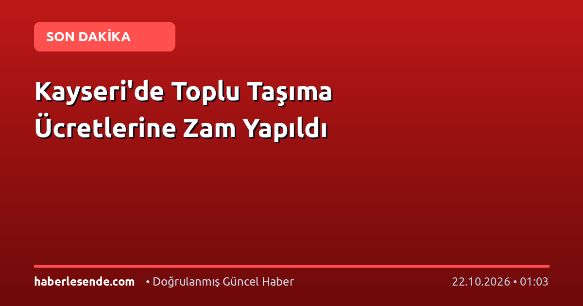 Kayseri'de Toplu Taşıma Ücretlerine Zam Yapıldı