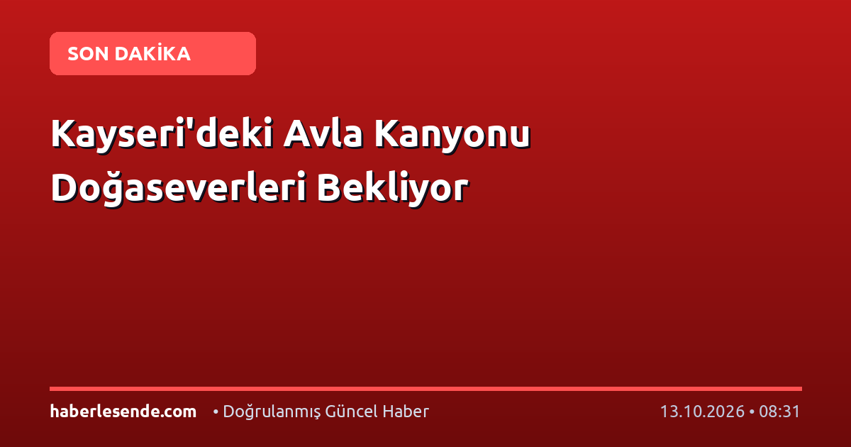 Kayseri'deki Avla Kanyonu Doğaseverleri Bekliyor