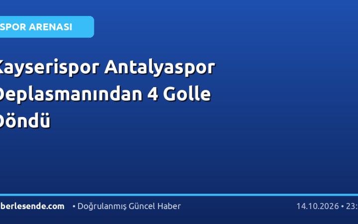 Kayserispor Antalyaspor Deplasmanından 4 Golle Döndü