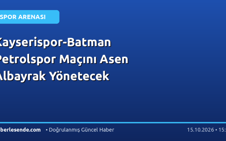 Kayserispor-Batman Petrolspor Maçını Asen Albayrak Yönetecek
