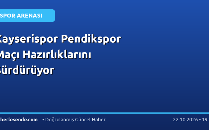 Kayserispor Pendikspor Maçı Hazırlıklarını Sürdürüyor