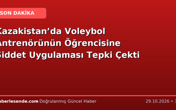 Kazakistan’da Voleybol Antrenörünün Öğrencisine Şiddet Uygulaması Tepki Çekti