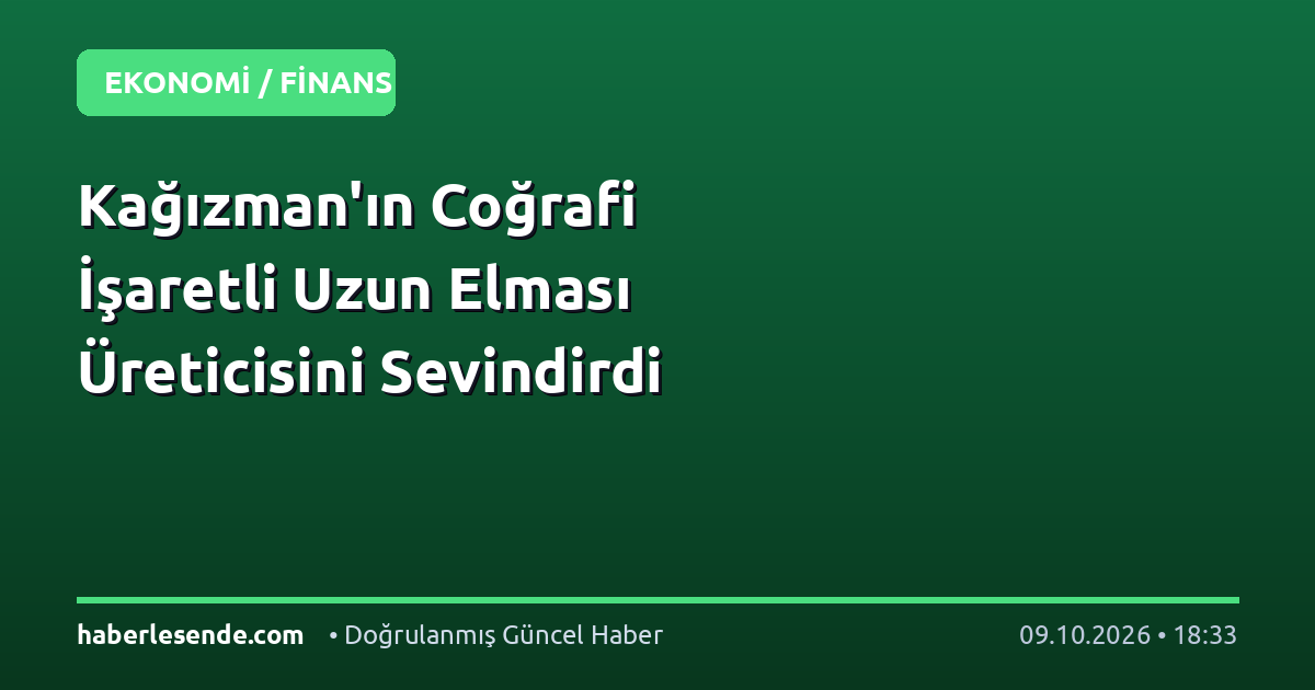Kağızman'ın Coğrafi İşaretli Uzun Elması Üreticisini Sevindirdi