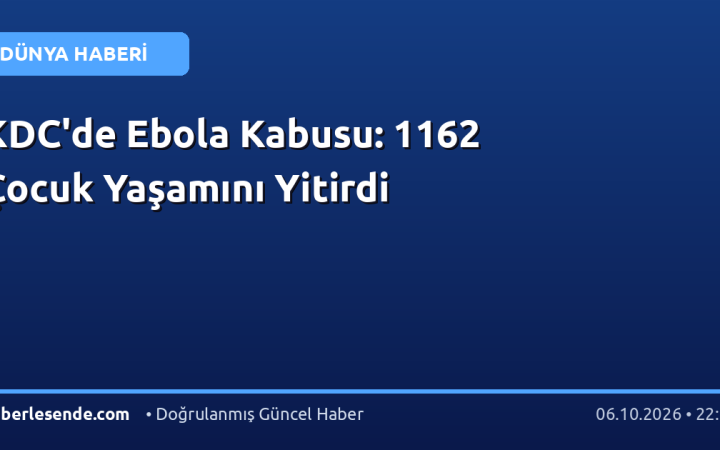 KDC'de Ebola Kabusu: 1162 Çocuk Yaşamını Yitirdi