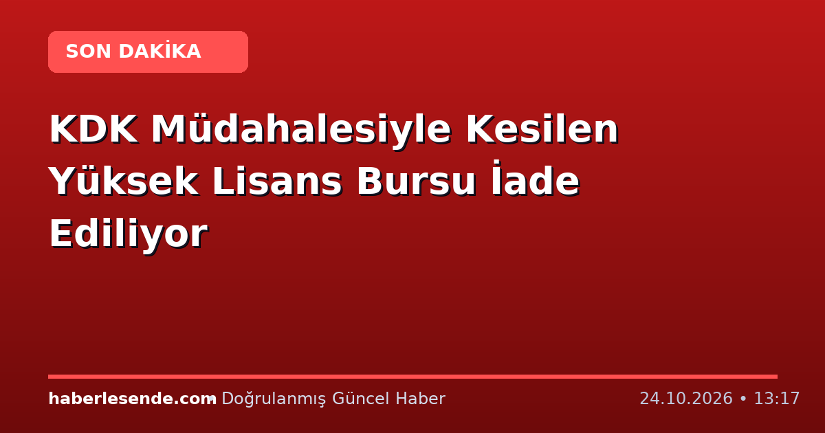 KDK Müdahalesiyle Kesilen Yüksek Lisans Bursu İade Ediliyor