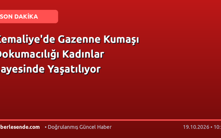 Kemaliye'de Gazenne Kumaşı Dokumacılığı Kadınlar Sayesinde Yaşatılıyor
