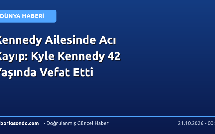 Kennedy Ailesinde Acı Kayıp: Kyle Kennedy 42 Yaşında Vefat Etti