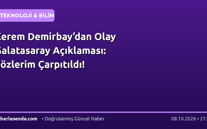 Kerem Demirbay’dan Olay Galatasaray Açıklaması: Sözlerim Çarpıtıldı!