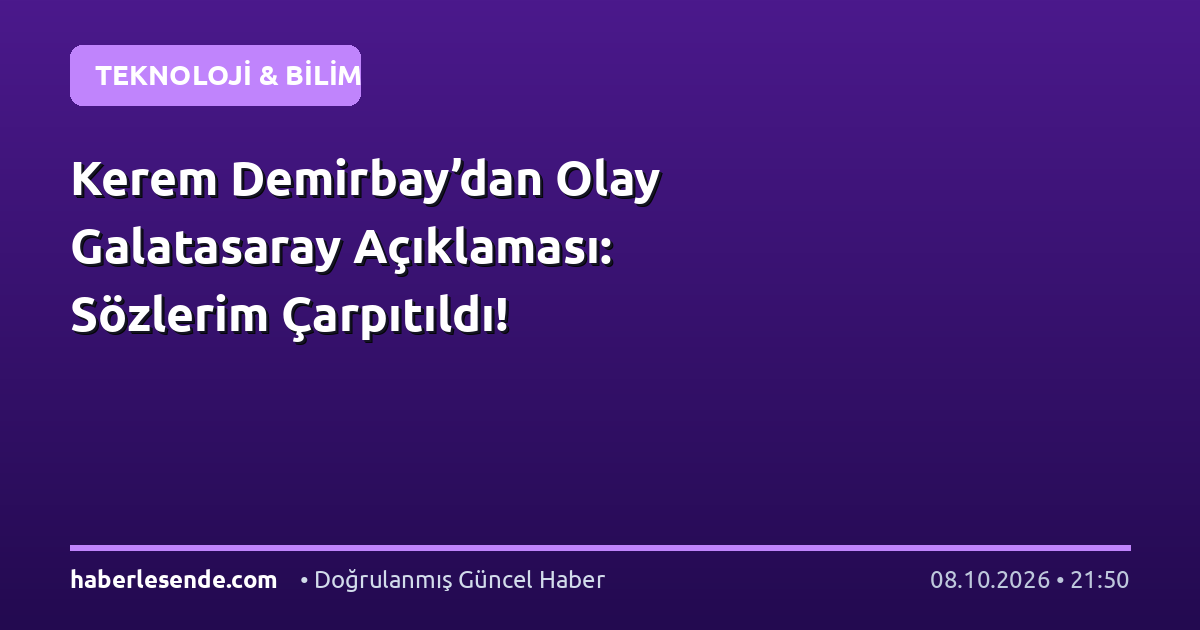 Kerem Demirbay’dan Olay Galatasaray Açıklaması: Sözlerim Çarpıtıldı!