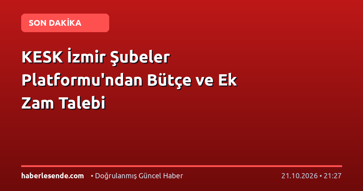 KESK İzmir Şubeler Platformu'ndan Bütçe ve Ek Zam Talebi