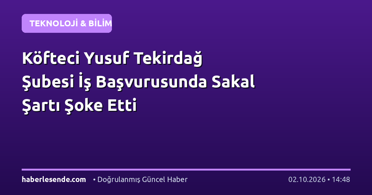 Köfteci Yusuf Tekirdağ Şubesi İş Başvurusunda Sakal Şartı Şoke Etti