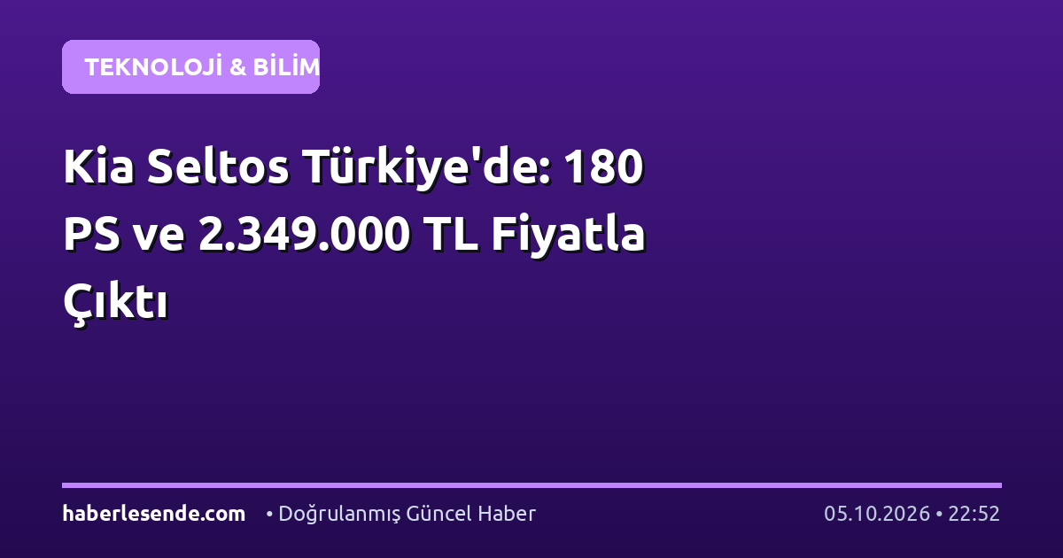 Kia Seltos Türkiye'de: 180 PS ve 2.349.000 TL Fiyatla Çıktı