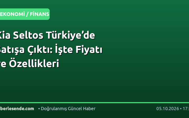 Kia Seltos Türkiye’de Satışa Çıktı: İşte Fiyatı ve Özellikleri