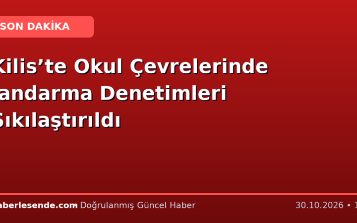 Kilis’te Okul Çevrelerinde Jandarma Denetimleri Sıkılaştırıldı